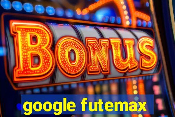 google futemax